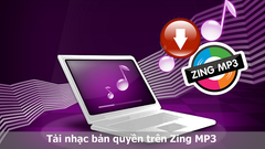  Cách tải nhạc bản quyền trên Zing MP3 trên máy tính nhanh, đơn giản 