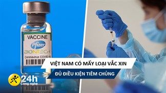 Các loại vắc xin Covid-19 tại Việt Nam: Nghe nhiều về AstraZeneca nhưng không chỉ có mỗi loại đó đâu!
