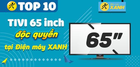 Top 10 tivi 65 inch độc quyền tại Trung Tâm Bảo Hành mà bạn nhất định phải sở hữu