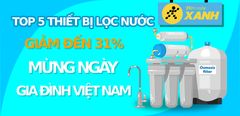  5 thiết bị lọc nước giảm đến 31% dành tặng người thân yêu Ngày gia đình Việt Nam 