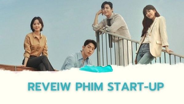 Review phim Khởi nghiệp (Start up) | Phim của Suzy gây sốt là do đâu