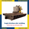 Legio friction stir welding - Thiết bị hàn ma sát khuấy (FSW)
