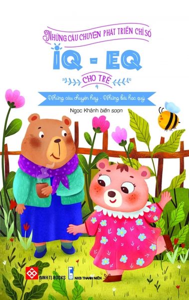 Những câu chuyện phát triển chỉ số IQ - EQ cho trẻ (tập 4)