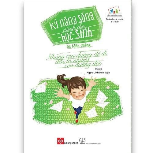 Kỹ năng sống dành cho học sinh Sự kiên cường (Những con đường dễ đi đều là những con...