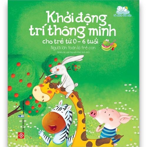 Khởi động trí thông minh cho trẻ từ 0-6 tuổi - Người lớn toàn là trẻ con
