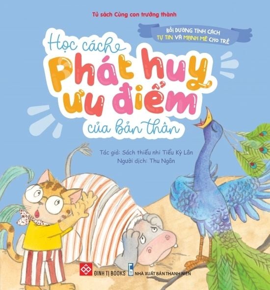 Bồi dưỡng tính cách tự tin và mạnh mẽ cho trẻ Học cách phát huy ưu điểm của bản...
