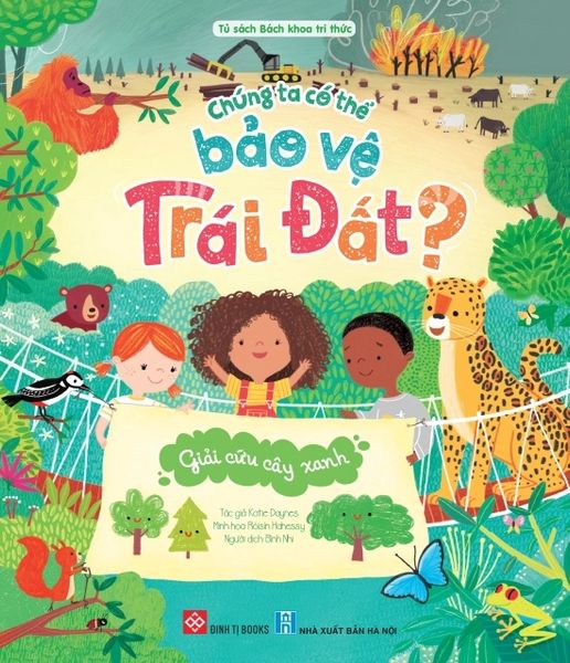Chúng ta có thể bảo vệ Trái Đất? - Giải cứu cây xanh