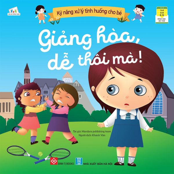 Kỹ năng xử lý tình huống cho bé - Giảng hòa, dễ thôi mà!