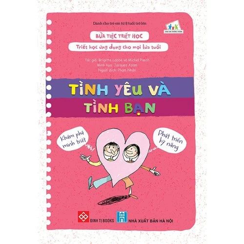 Bữa tiệc Triết học - Triết học ứng dụng cho mọi lứa tuổi - Tình yêu và tình bạn