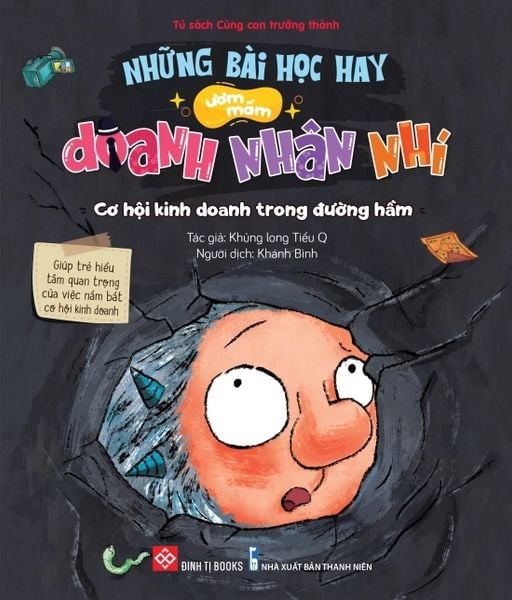 Những bài học hay ươm mầm doanh nhân nhí Cơ hội kinh doanh trong đường hầm (Boxtext: Giúp trẻ...