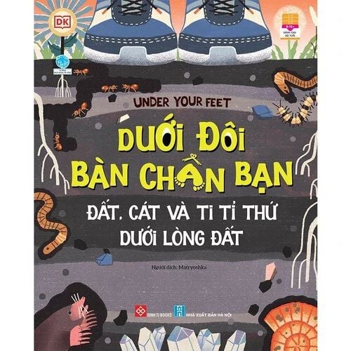 Under your feet - Dưới đôi bàn chân bạn - Đất, cát và ti tỉ thứ dưới lòng đất