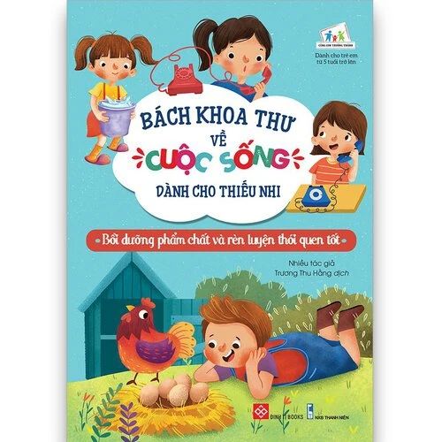 Bách khoa thư về cuộc sống dành cho thiếu nhi Bồi dưỡng phẩm chất và rèn luyện thói quen...
