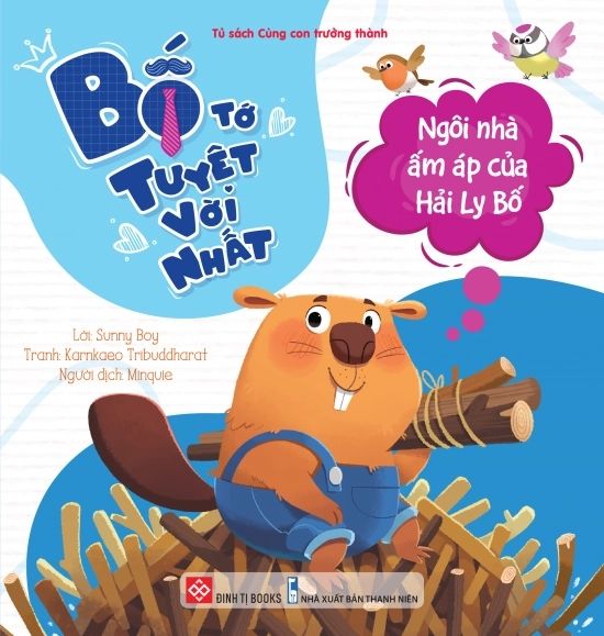 Bố tớ tuyệt vời nhất - Ngôi nhà ấm áp của Hải Ly Bố