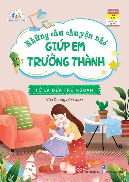 Những câu chuyện nhỏ giúp em trưởng thành - Tớ là đứa trẻ ngoan