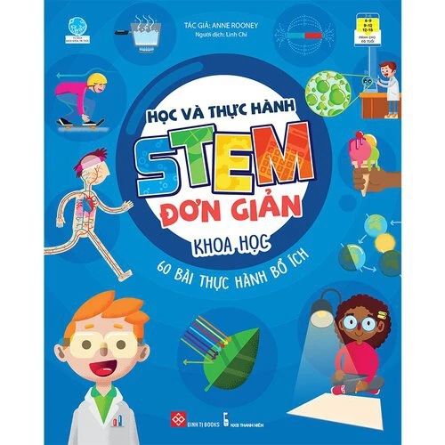 Học và thực hành STEM đơn giản - Khoa học - 60 bài thực hành bổ ích