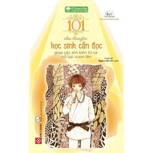 Kỹ năng sống 101 câu chuyện học sinh cần đọc giúp các em kiên trì và nỗ lực vươn...