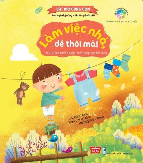 Kỹ năng đầu đời cho bé Làm việc nhà, dễ thôi mà! (Giúp trẻ biết tự lập, biết giúp...