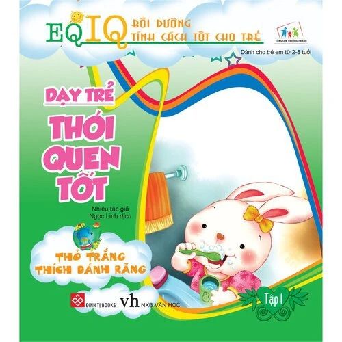 EQ-IQ Bồi dưỡng tính cách tốt cho trẻ Dạy trẻ thói quen tốt Tập 1 Thỏ trắng...
