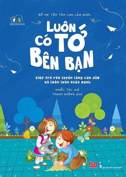 TTCC Bố mẹ yên tâm con làm được! (Ơi cuộc sống mến thương: Giúp trẻ biết yêu thương và...