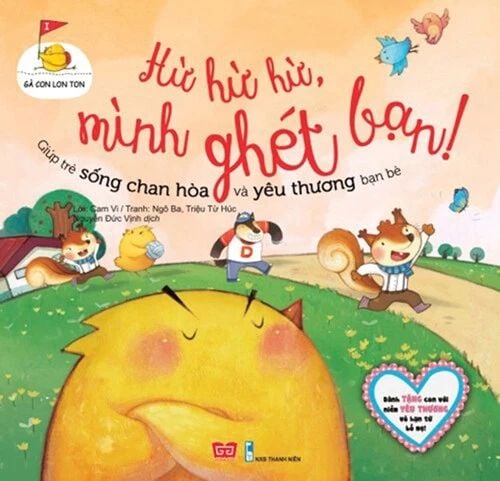 Gà con lon ton Hừ hừ hừ, mình ghét bạn! (Giúp trẻ sống chan hòa và yêu thương bạn...