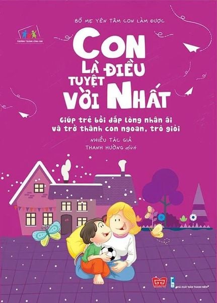 TTCC Bố mẹ yên tâm con làm được Con là điều tuyệt vời nhất! (Giúp trẻ bồi đắp...