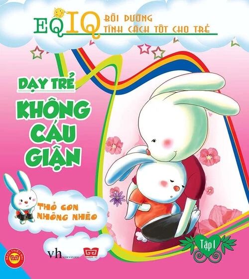 Dạy trẻ không cáu giận 1 - Thỏ con nhõng nhẽo