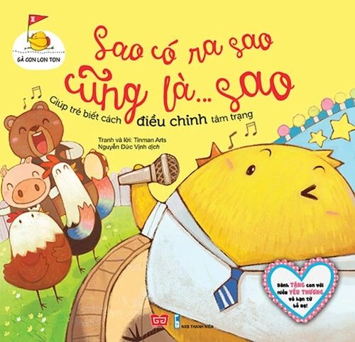 Gà con lon ton - Sao có ra sao cũng là... sao (Giúp trẻ biết cách điều chỉnh tâm trạng)