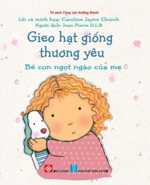 Gieo hạt giống thương yêu - Bé con ngọt ngào của mẹ