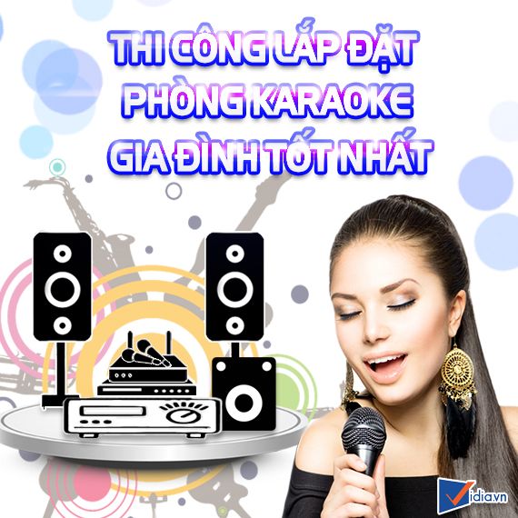 Thi Công Công Trình Lắp Đặt Phòng Karaoke Gia Đình