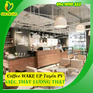 Coffee WAKE UP Tuyển 02 Nhân Viên Phục Vụ Thu Nhập 5Tr – 8Tr