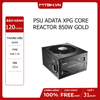 PSU ADATA XPG CORE REACTOR 850W GOLD