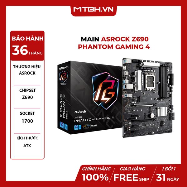 MAIN ASROCK Z690 PHANTOM GAMING 4 (Intel Z690, Socket 1700, ATX, 4 khe Ram DDR4)