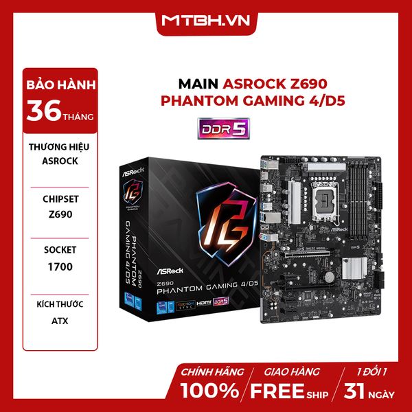 MAIN ASROCK Z690 PHANTOM GAMING 4/D5 (Intel Z690, Socket 1700, ATX, 4 khe Ram DDR5)