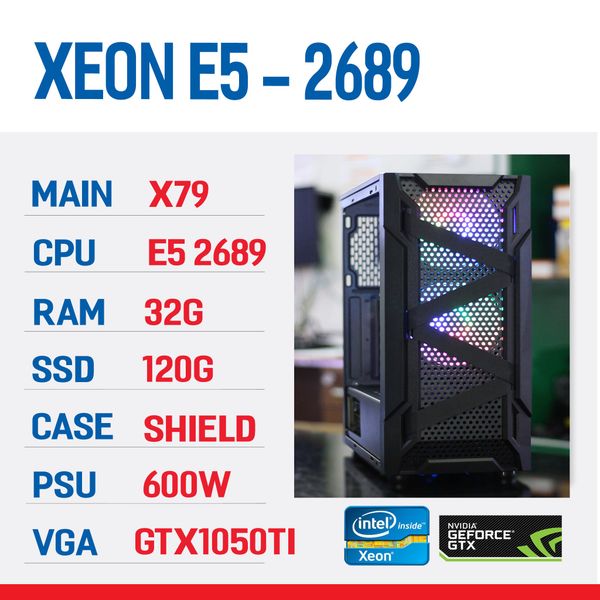 Cấu hình XEON E5 2689/ X79/ 32G RAM/ SSD 120G/ 600W/ GTX1050ti 4G