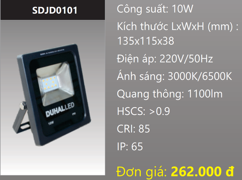  ĐÈN PHA LED DUHAL 10W / SDJD0101 