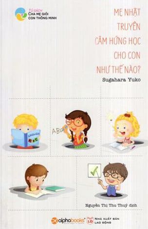 Mẹ Nhật truyền cảm hứng học cho con như thế nào (Tủ Sách Nhật Dành Cho Phụ Huynh Việt)