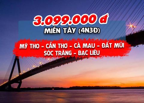  TOUR MIỀN TÂY: MỸ THO – CẦN THƠ - CÀ MAU – ĐẤT MŨI - SÓC TRĂNG - BẠC LIÊU (4N3Đ) 