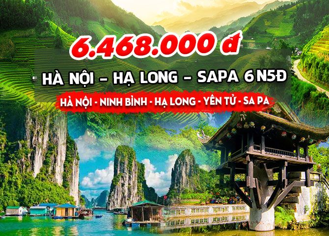 TOUR MIỀN BẮC: HÀ NỘI - NINH BÌNH - HẠ LONG - YÊN TỬ -  SA PA (đường cao tốc) (6N5Đ)