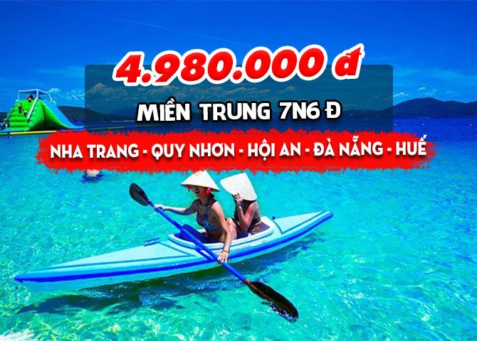 TOUR MIỀN TRUNG: NHA TRANG - QUY NHƠN - HỘI AN - ĐÀ NẴNG - HUẾ (7N6Đ)