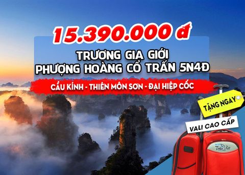 TOUR TRUNG QUỐC: TRƯƠNG GIA GIỚI - PHƯỢNG HOÀNG CỔ TRẤN - CẦU KÍNH - THIÊN MÔN SƠN (5N4Đ)
