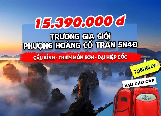 TOUR TRUNG QUỐC: TRƯƠNG GIA GIỚI - PHƯỢNG HOÀNG CỔ TRẤN - CẦU KÍNH - THIÊN MÔN SƠN (5N4Đ)