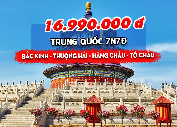 TOUR TRUNG QUỐC: BẮC KINH - THƯỢNG HẢI - HÀNG CHÂU - TÔ CHÂU