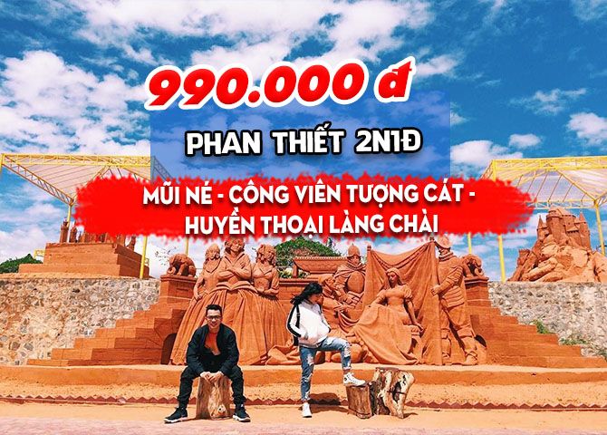 TOUR NINH THUẬN: MŨI NÉ – CÔNG VIÊN TƯỢNG CÁT – HUYỀN THOẠI LÀNG CHÀI (2N1Đ)