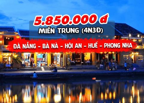  TOUR MIỀN TRUNG: ĐÀ NẴNG – BÀ NÀ – HỘI AN – HUẾ – PHONG NHA (4N3Đ) 