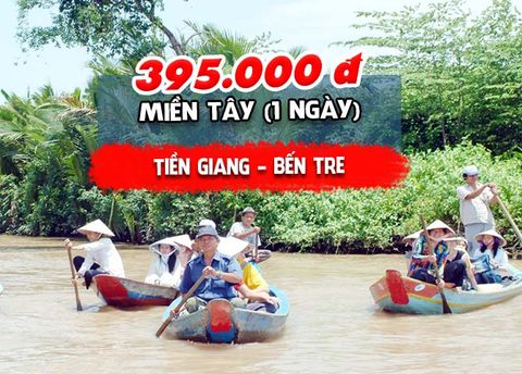  TOUR MIỀN TÂY: TIỀN GIANG – BẾN TRE (1 NGÀY) 