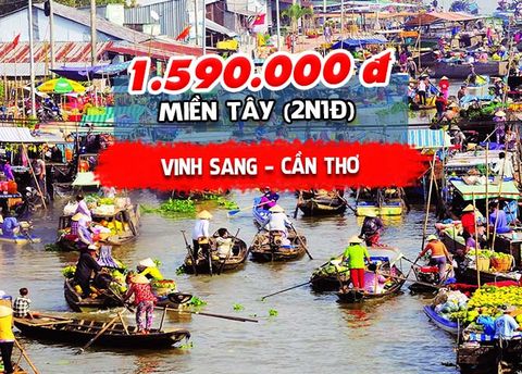  TOUR MIỀN TÂY: VINH SANG – CẦN THƠ (2N1Đ) 