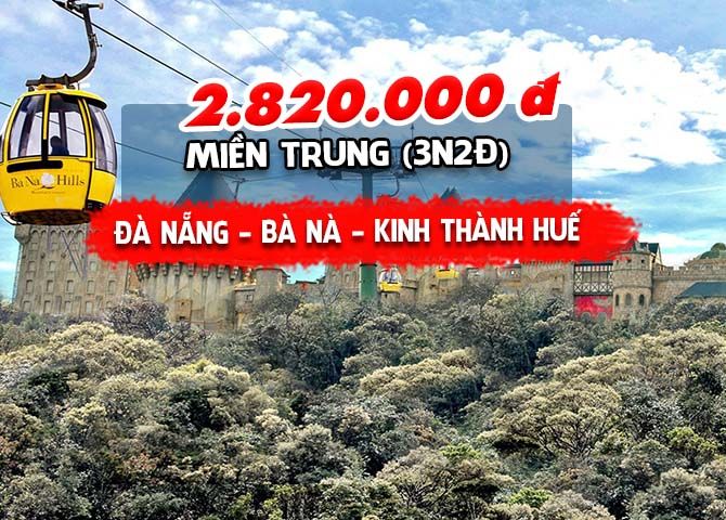 TOUR MIỀN TRUNG: ĐÀ NẴNG - BÀ NÀ - KINH THÀNH HUẾ (3N2Đ)