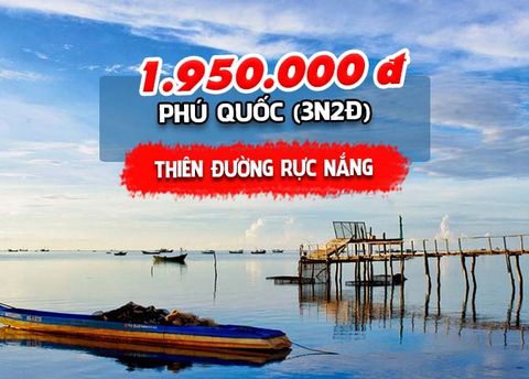  TOUR KIÊN GIANG: PHÚ QUỐC - THIÊN ĐƯỜNG RỰC NẮNG (3N2Đ) 