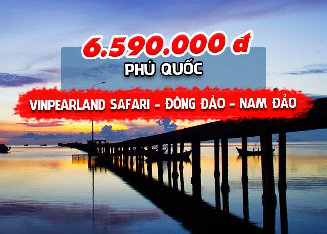 TOUR KIÊN GIANG: PHÚ QUỐC - VINPEARLAND SAFARI - ĐÔNG ĐẢO - NAM ĐẢO