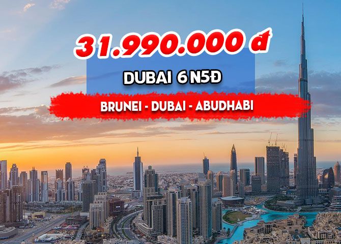 TOUR DUBAI: BRUNEI – DUBAI - ABU DHABI (6N5Đ), KHỞI HÀNH HÀNG THÁNG